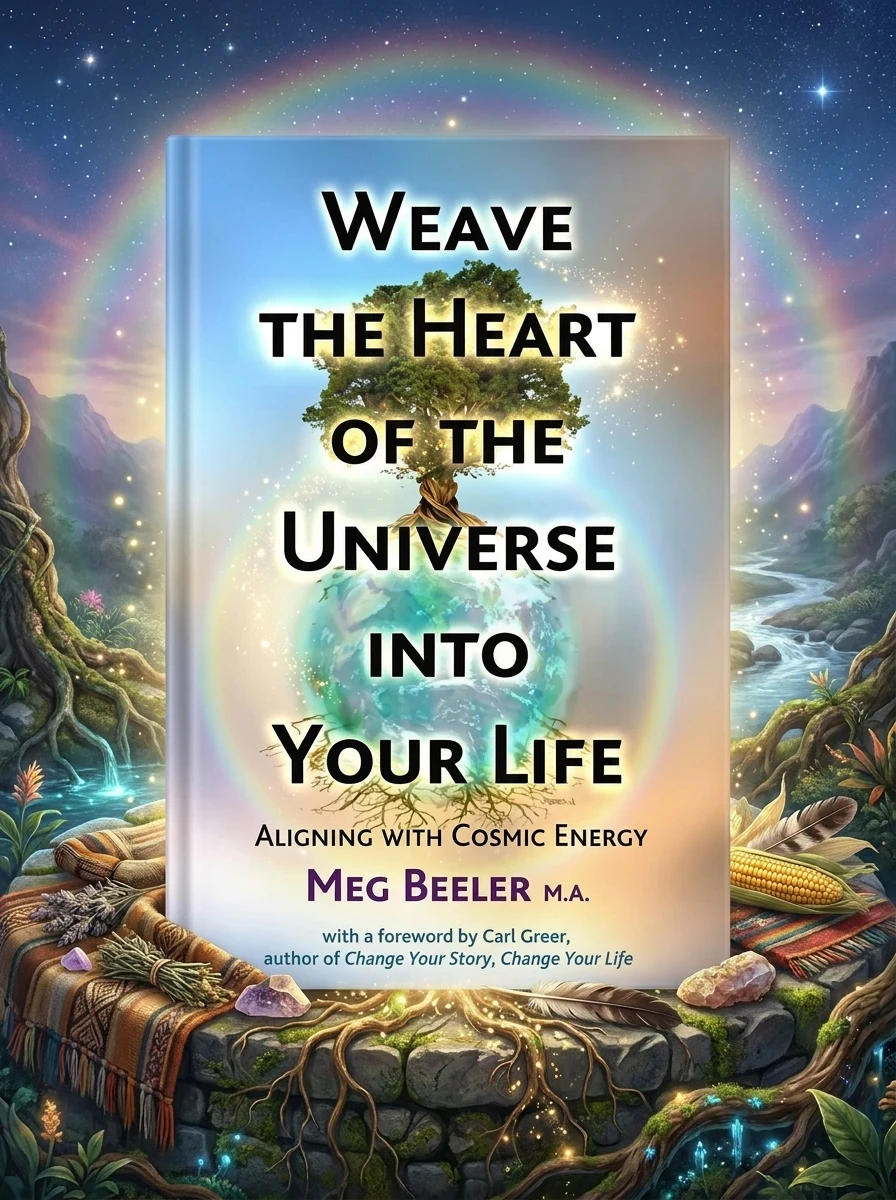 Weave the Heart of the Universe Into Your Life: Aligning with Cosmic Energy
