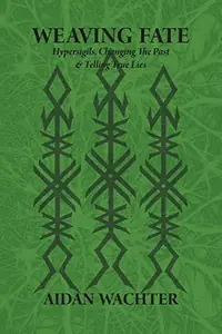 Weaving Fate: Hypersigils, Changing the Past, & Telling True Lies — photo 2