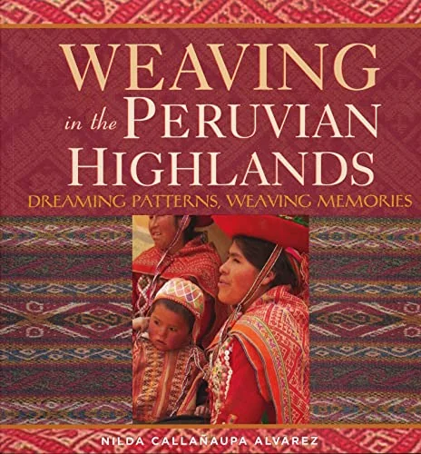 Weaving in the Peruvian Highlands: Dreaming Patterns, Weaving Memories — photo 3