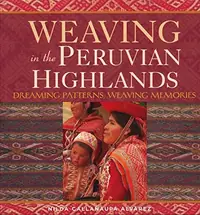 Weaving in the Peruvian Highlands: Dreaming Patterns, Weaving Memories — photo 2
