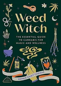 Weed Witch: The Essential Guide to Cannabis for Magic and Wellness — photo 2