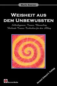 Weisheit aus dem Unbewussten: Selbsthypnose, Trance, Channeling Heilende Trance-Techniken für den Alltag Freitag, Erhard — photo 2