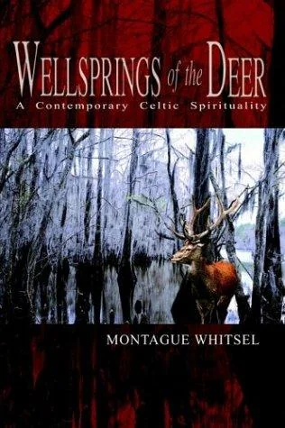 Wellsprings of the Deer: A Contemporary Celtic Spirituality