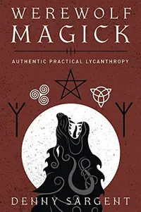 Werewolf Magick: Authentic Practical Lycanthropy — photo 2