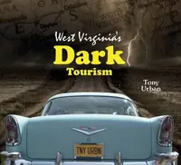 West Virginia's Dark Tourism — photo 2