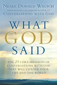 What God Said: The 25 Core Messages of Conversations with God That Will Change Your Life and the World — photo 2