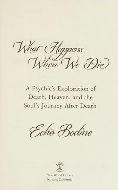 What Happens When We Die: A Psychic's Exploration of Death, Heaven, and the Soul's Journey After Death