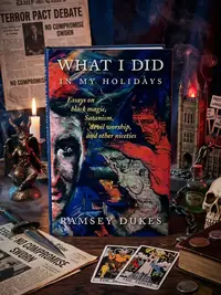 What I Did In My Holidays: - essays on black magic, Satanism, devil worship and other niceties — photo 1