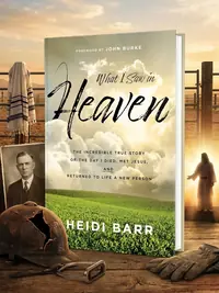 What I Saw in Heaven: The Incredible True Story of the Day I Died, Met Jesus, and Returned to Life a New Person — photo 1