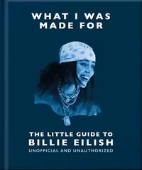 What I Was Made For: The Little Guide to Billie Eilish — photo 2