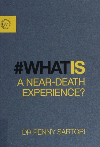 What Is a Near-Death Experience? Sartori, Penny
