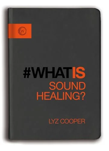 What Is Sound Healing? Cooper, Lyz