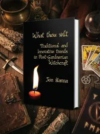 What Thou Wilt: Traditional and Innovative Trends in Post-Gardnerian Witchcraft — photo 1