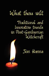 What Thou Wilt: Traditional and Innovative Trends in Post-Gardnerian Witchcraft — photo 2