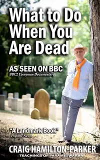 What to Do When You Are Dead: Life After Death, Heaven and the Afterlife: A famous Spiritualist psychic medium explores the life beyond death and desc — photo 2