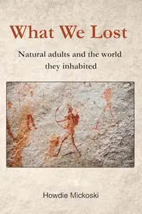 What We Lost: Natural adults and the world they inhabited — photo 2