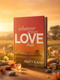 Whatever Arises, Love That: A Love Revolution That Begins with You — photo 1