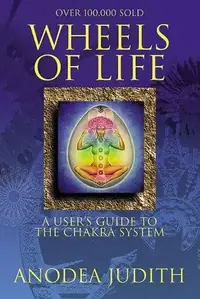 Wheels of Life: A User's Guide to the Chakra System (Rev and Expanded) Judith, Anodea — photo 3