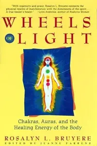 Wheels of Light: Chakras, Auras, and the Healing Energy of the Body — photo 2