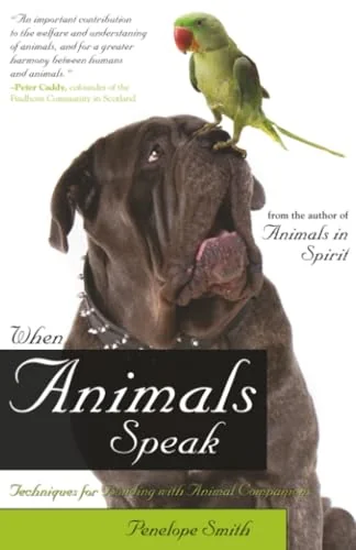 When Animals Speak: Techniques for Bonding with Animal Companions Smith, Penelope