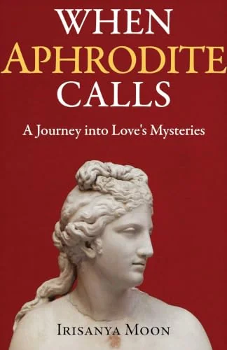 When Aphrodite Calls: A Journey Into Love's Mysteries