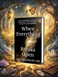 When Everything Breaks Open: A No-Nonsense Guide to Surviving the Chaos of a Spiritual Awakening — photo 1
