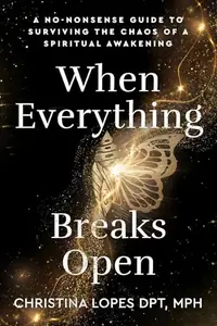 When Everything Breaks Open: A No-Nonsense Guide to Surviving the Chaos of a Spiritual Awakening — photo 2