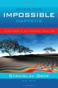 When the Impossible Happens: Adventures in Non-Ordinary Realities — photo 3