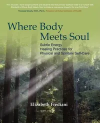 Where Body Meets Soul: Subtle Energy Healing Practices for Physical and Spiritual Self-Care — photo 2