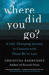 Where Did You Go?: A Life-Changing Journey to Connect with Those We've Lost — photo 2