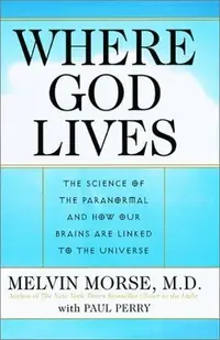 Where God Lives: The Science of the Paranormal and How Our Brains Are Linked to the Universe — photo 2
