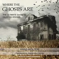 Where the Ghosts Are: The Ultimate Guide to Haunted Houses — photo 2
