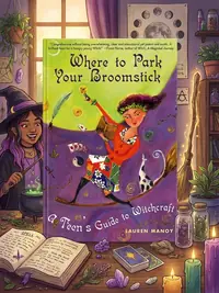 Where to Park Your Broomstick: A Teen's Guide to Witchcraft — photo 1
