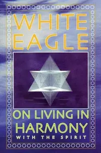 White Eagle on Living in Harmony with the Spirit — photo 2