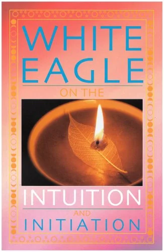 White Eagle on the Intuition and Initiation White Eagle