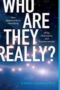 Who Are They Really?: New Approaches to Identifying Ufos, Abductions, and Extraterrestrials — photo 2