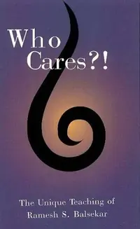 Who Cares?! The Unique Teaching of Ramesh S. Balsekar — photo 2