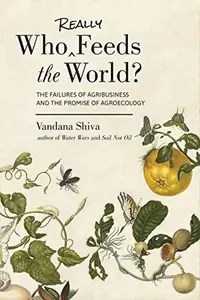 Who Really Feeds the World?: The Failures of Agribusiness and the Promise of Agroecology — photo 2