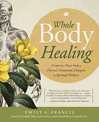 Whole Body Healing: Create Your Own Path to Physical, Emotional, Energetic & Spiritual Wellness — photo 2