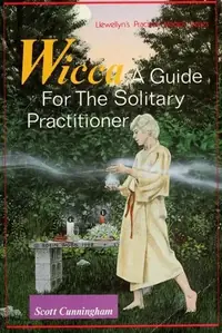 Wicca: A Guide for the Solitary Practitioner Cunningham, Scott — photo 2