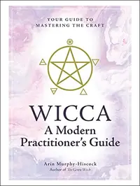 Wicca: A Modern Practitioner's Guide: Your Guide to Mastering the Craft — photo 2
