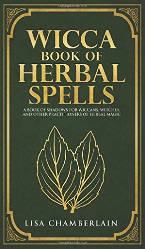Wicca Book of Herbal Spells: A Beginner's Book of Shadows for Wiccans, Witches, and Other Practitioners of Herbal Magic
