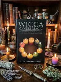 Wicca Candle Magic: A Beginner's Guide to Practicing Wiccan Candle Magic, with Simple Candle Spells — photo 1