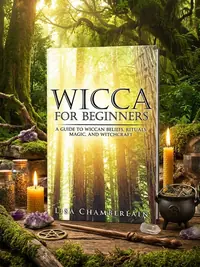 Wicca for Beginners: A Guide to Wiccan Beliefs, Rituals, Magic, and Witchcraft Chamberlain, Lisa — photo 1
