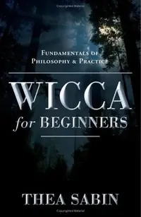 Wicca for Beginners: Fundamentals of Philosophy & Practice Sabin, Thea — photo 2