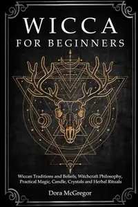 Wicca for Beginners: Wiccan Traditions and Beliefs, Witchcraft Philosophy, Practical Magic, Candle, Crystals and Herbal Rituals — photo 2