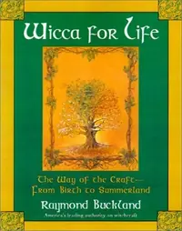 Wicca For Life: The Way of the Craft-From Birth to Summerland — photo 2