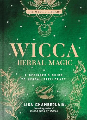 Wicca Herbal Magic: A Beginner's Guide to Herbal Spellcraft Chamberlain, Lisa