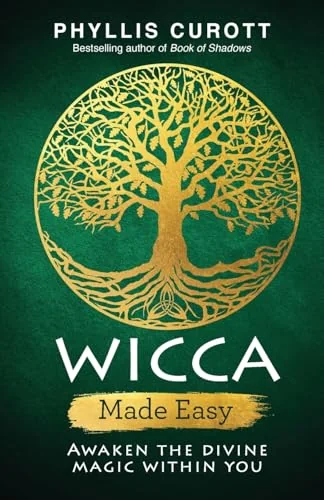 Wicca Made Easy: Awaken the Divine Magic Within You