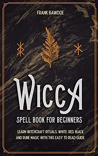 Wicca Spell Book for Beginners: Learn Witchcraft Rituals, White, Red, Black, and Rune Magic with this Easy to Read Guide — photo 3